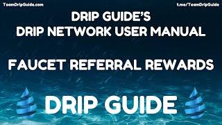 Drip Guide's Drip Network User Manual - Faucet Referral Rewards