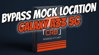 REBUILD ROM SAMSUNG GALAXY A33 5G BYPASS MOCK LOCATION - ANDROID 14