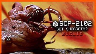 SCP-2102 │ Got Shoggoth? │ Euclid │ K-Class Scenario SCP