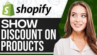 How To Show Discount On Product Page Shopify 2024 (Step-By-Step)