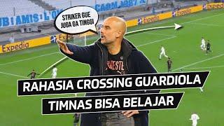 Cara Crossing Guardiola | Bermain Cerdas Tidak Mengandalkan Postur | Timnas Musti Belajar