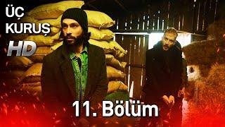 Üç Kuruş 11. Bölüm (Full HD)