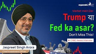 Market mein Dar: Trump ya Fed ka asar? | Jaspreet Singh Arora’s interview with CNBC Awaaz