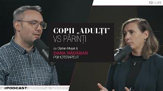 Copii "adulți" vs părinți - Podcast psihoterapeut Dana Nădăban