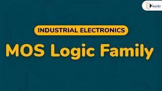 MOS Logic Family - Digital Logic and Logic Families - Industrial Electronics