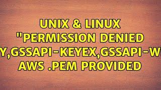Unix & Linux: "Permission denied (publickey,gssapi-keyex,gssapi-with-mic)" AWS .pem provided