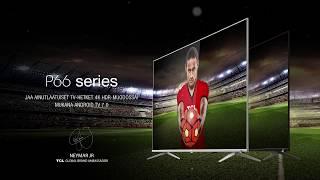 TCL P66 Series - Jaa ainutlaatuiset TV-Hetket 4K HDR muodossa! Mukana Android TV 7.0 [FINNISH]