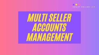 8  How to manage multiple Amazon seller accounts in 2021?