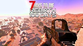 I Play 100 Days Of 7 Days to Die REBIRTH Mod [Finale Episode]