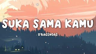 D'Bagindas - Suka Sama Kamu || Lirik Video