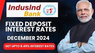 Indusind Bank fixed deposit interest rates||December 2024||Get upto 8.49% interest rates