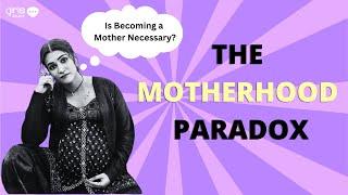 The Motherhood Paradox: Is Becoming a Mother Necessary? | Girls Buzz India