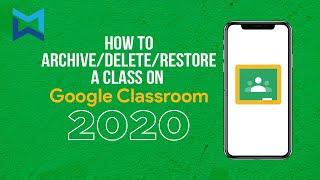 How to Archive/Delete/Restore a class on Google Classroom for beginners! (2020)