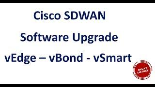 Cisco SDWAN Software Upgrade - vEdge - vBond - vSmart