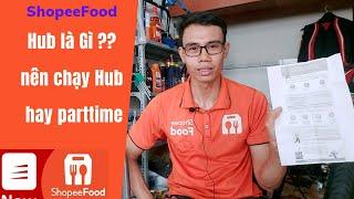 Shopeefood Hub Là Gì ? Nên Chạy Hub Hay Parttime | Minh Ship