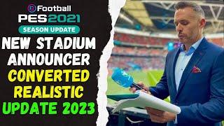 PES 2021 NEW STADIUM ANNOUNCER CONVERTED REALISTIC UPDATE 2023 || SIDER & CPK VERSION