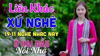 19-11 Nghe Liên Khúc Dân Ca Xứ Nghệ - Ở Hai Đầu Nỗi Nhớ - LK Dân Ca Xứ Nghệ Phối Mới Nhất 2024