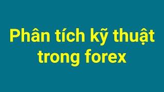 Forex | Phân tích kỹ thuật forex là gì? Cách phân tích kỹ thuật trong forex