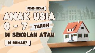 PENDIDIKAN ANAK KECIL USIA DINI 0-7 TAHUN (THUFULAH), DI SEKOLAH ATAUKAH DI RUMAH ? MANA YANG TEPAT?