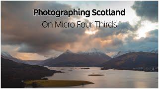 Photographing Scotland with Micro Four Thirds - Olympus E-M1 Mark ii