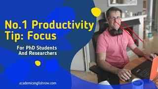Best Productivity Hack For PhD Students And Researchers: Focus