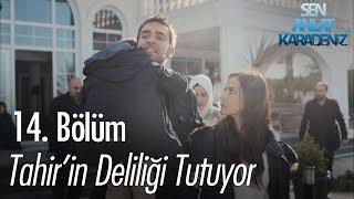 Tahir'in deliliği tutuyor - Sen Anlat Karadeniz 14. Bölüm