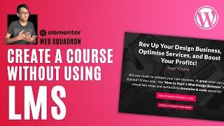 How to Create a Course without using LMS - Elementor Wordpress Tutorial WooCommerce Online Learning