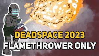 Can You Beat DEAD SPACE 2023 With Only a Flamethrower?