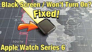 Apple Watch Series 6: Black Screen Won't Turn On? Fixed!