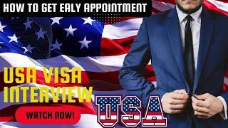 US VISA EARLY INTERVIEW APPOINTMENT (2024) GUIDE