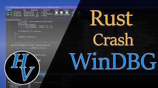 Rust crash debugging using WinDBG. Viewing variables and stack of a crashed rust application