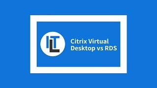 Citrix Virtual Desktop vs RDS