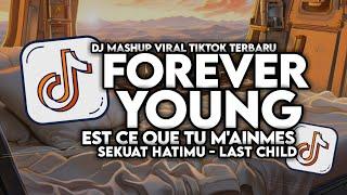 DJ FOREVER YOUNG X SEKUAT HATIMU X EST CE QUE M’AINMES SLOW VIRAL TIKTOK FULL SONG MAMAN FVNDY 2024