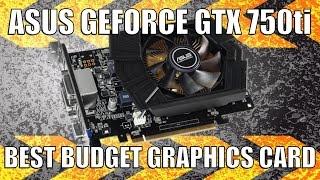 Asus Geforce GTX 750ti Review Best Budget Graphics Card