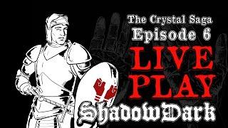 Shadowdark Actual Live Play | The Crystal Saga Campaign Stream | Episode 6