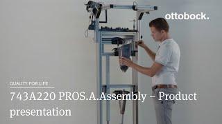 743A220 PROS.A.Assembly − Product presentation l Ottobock