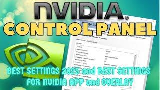 NVIDIA Best Control Panel Settings for Gaming 2025 and Best Settings for NVIDIA App and Overlay