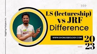 Difference between LS and JRF | Junior research fellow and NET lectureship