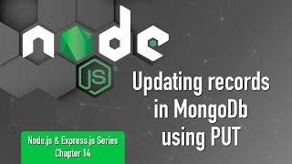 Node.js & Express.js Series | Chapter 14 | Updating records in MongoDB using PUT