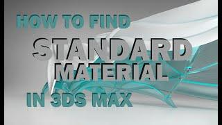 3DS Max Tutorial - How to find the Standard Material