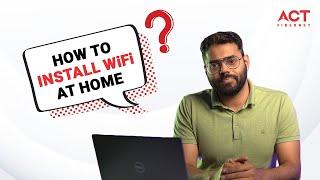 Learn How to Install WiFi at Home | ACT Fibernet