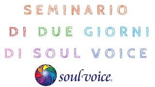 SEMINARIO DI DUE GIORNI SOUL VOICE METHOD