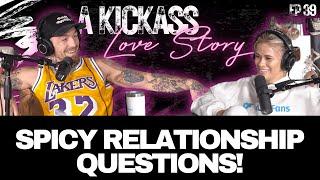 Spicy Relationship Questions! | A Kickass Love Story Ep #39