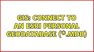 GIS: Connect to an ESRI Personal Geodatabase (\*.mdb)