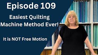 The Easiest Quilting Machine Method Ever! | Episode 109