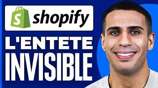 Comment Rendre L'entete Invisible Shopify ( 2024 )