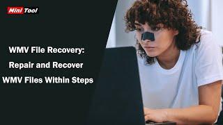 WMV File Recovery: Repair and Recover WMV Files Within Steps