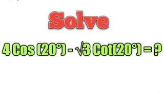 Solve 4 Cos (20°) - √3 Cot(20°) = ? #trigonometry #mathematicsguru #rkshrivastava #rksirmaths