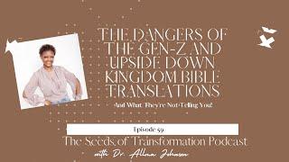 Episode 59: The Dangers of The Gen-Z and Upside Down Kingdom Bible Translations