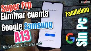 FRP Eliminar cuenta Google Samsung A13 Android 11 y 12 Sin pc Método nuevo a12 a21s a33 a53